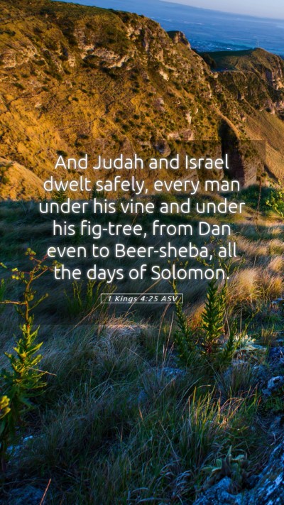 Picture 05 - 1 Kings 4:25 ASV Mobile Phone Wallpaper - And Judah and Israel dwelt safely, every man - Mobile Bible Verse Wallpaper