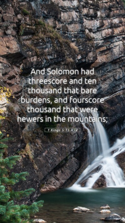 Picture 05 - 1 Kings 5:15 ASV Mobile Phone Wallpaper - And Solomon had threescore and ten thousand that - Mobile Bible Verse Wallpaper