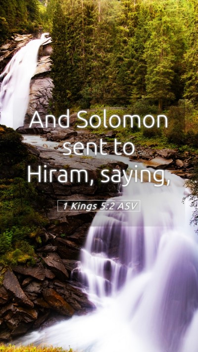 Picture 05 - 1 Kings 5:2 ASV Mobile Phone Wallpaper - And Solomon sent to Hiram, - Mobile Bible Verse Wallpaper