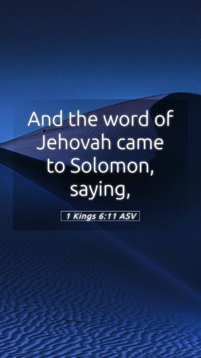 Picture 05 - 1 Kings 6:11 ASV Mobile Phone Wallpaper - And the word of Jehovah came to Solomon, - Mobile Bible Verse Wallpaper