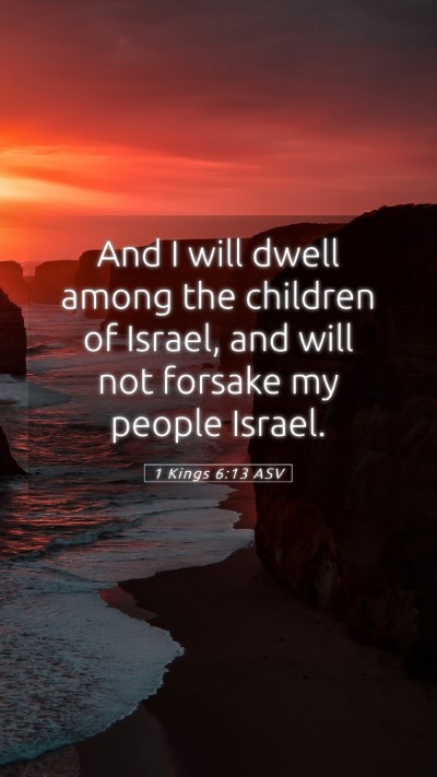 Picture 05 - 1 Kings 6:13 ASV Mobile Phone Wallpaper - And I will dwell among the children of Israel, - Mobile Bible Verse Wallpaper