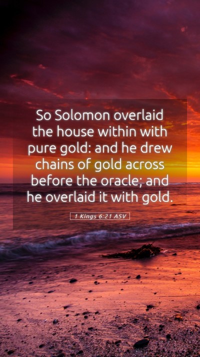 Picture 05 - 1 Kings 6:21 ASV Mobile Phone Wallpaper - So Solomon overlaid the house within with pure - Mobile Bible Verse Wallpaper