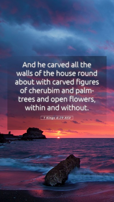 Picture 05 - 1 Kings 6:29 ASV Mobile Phone Wallpaper - And he carved all the walls of the house round - Mobile Bible Verse Wallpaper