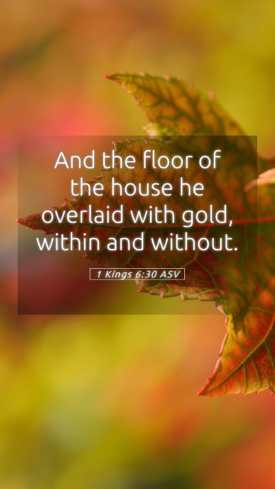 Picture 05 - 1 Kings 6:30 ASV Mobile Phone Wallpaper - And the floor of the house he overlaid with gold, - Mobile Bible Verse Wallpaper