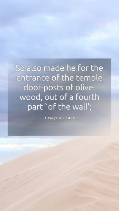 Picture 05 - 1 Kings 6:33 ASV Mobile Phone Wallpaper - So also made he for the entrance of the temple - Mobile Bible Verse Wallpaper