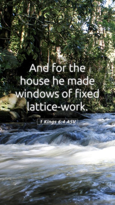 Picture 05 - 1 Kings 6:4 ASV Mobile Phone Wallpaper - And for the house he made windows of fixed - Mobile Bible Verse Wallpaper