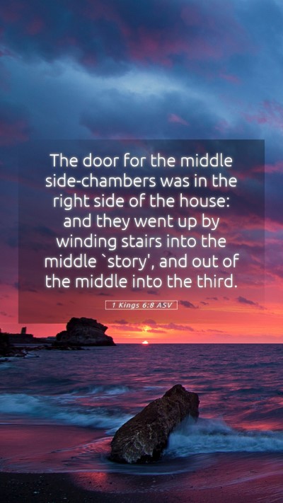 Picture 05 - 1 Kings 6:8 ASV Mobile Phone Wallpaper - The door for the middle side-chambers was in the - Mobile Bible Verse Wallpaper