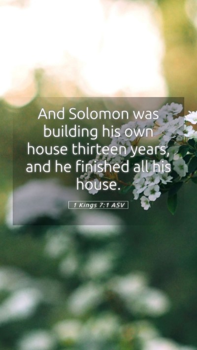 Picture 05 - 1 Kings 7:1 ASV Mobile Phone Wallpaper - And Solomon was building his own house thirteen - Mobile Bible Verse Wallpaper