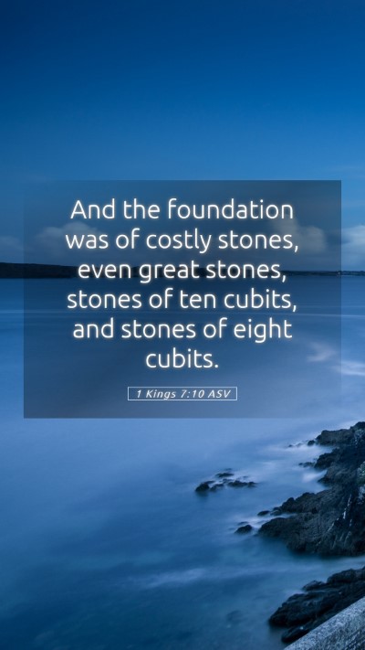 Picture 05 - 1 Kings 7:10 ASV Mobile Phone Wallpaper - And the foundation was of costly stones, even - Mobile Bible Verse Wallpaper