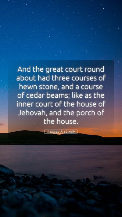 Picture 05 - 1 Kings 7:12 ASV Mobile Phone Wallpaper - And the great court round about had three courses - Mobile Bible Verse Wallpaper
