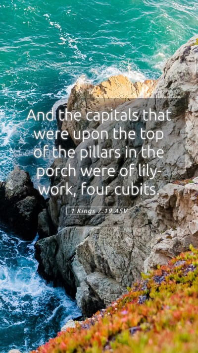 Picture 05 - 1 Kings 7:19 ASV Mobile Phone Wallpaper - And the capitals that were upon the top of the - Mobile Bible Verse Wallpaper