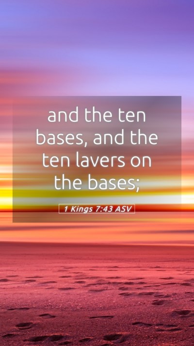 Picture 05 - 1 Kings 7:43 ASV Mobile Phone Wallpaper - and the ten bases, and the ten lavers on the - Mobile Bible Verse Wallpaper