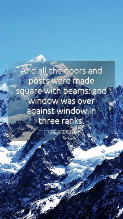 Picture 05 - 1 Kings 7:5 ASV Mobile Phone Wallpaper - And all the doors and posts were made square with - Mobile Bible Verse Wallpaper