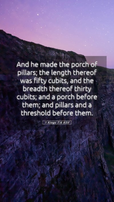 Picture 05 - 1 Kings 7:6 ASV Mobile Phone Wallpaper - And he made the porch of pillars; the length - Mobile Bible Verse Wallpaper