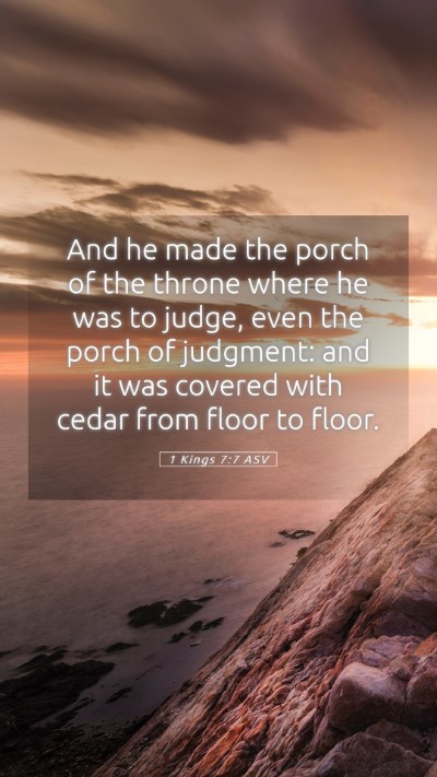 Picture 05 - 1 Kings 7:7 ASV Mobile Phone Wallpaper - And he made the porch of the throne where he was - Mobile Bible Verse Wallpaper