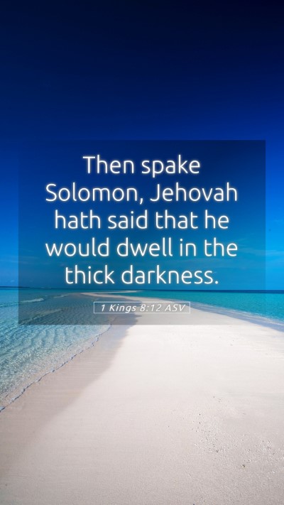 Picture 05 - 1 Kings 8:12 ASV Mobile Phone Wallpaper - Then spake Solomon, Jehovah hath said that he - Mobile Bible Verse Wallpaper