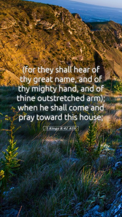 Picture 05 - 1 Kings 8:42 ASV Mobile Phone Wallpaper - (for they shall hear of thy great name, and of - Mobile Bible Verse Wallpaper