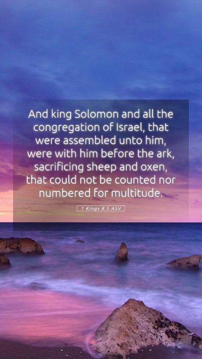 Picture 05 - 1 Kings 8:5 ASV Mobile Phone Wallpaper - And king Solomon and all the congregation of - Mobile Bible Verse Wallpaper