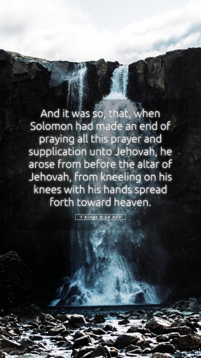 Picture 05 - 1 Kings 8:54 ASV Mobile Phone Wallpaper - And it was so, that, when Solomon had made an end - Mobile Bible Verse Wallpaper