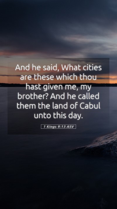 Picture 05 - 1 Kings 9:13 ASV Mobile Phone Wallpaper - And he said, What cities are these which thou - Mobile Bible Verse Wallpaper