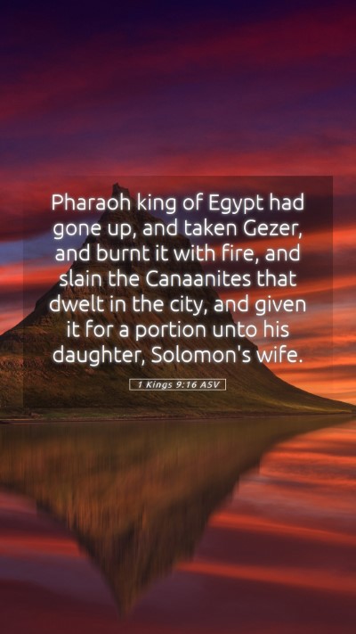 Picture 05 - 1 Kings 9:16 ASV Mobile Phone Wallpaper - Pharaoh king of Egypt had gone up, and taken - Mobile Bible Verse Wallpaper