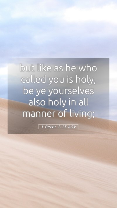 Picture 05 - 1 Peter 1:15 ASV Mobile Phone Wallpaper - but like as he who called you is holy, be ye - Mobile Bible Verse Wallpaper