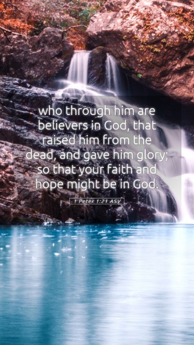 Picture 05 - 1 Peter 1:21 ASV Mobile Phone Wallpaper - who through him are believers in God, that raised - Mobile Bible Verse Wallpaper