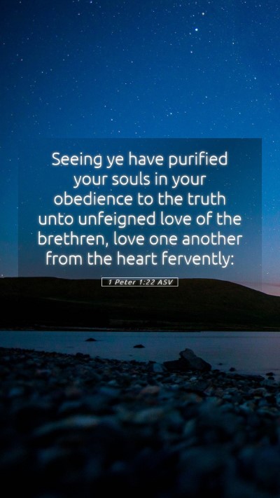 Picture 05 - 1 Peter 1:22 ASV Mobile Phone Wallpaper - Seeing ye have purified your souls in your - Mobile Bible Verse Wallpaper