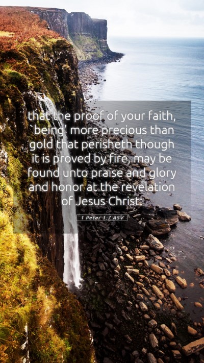 Picture 05 - 1 Peter 1:7 ASV Mobile Phone Wallpaper - that the proof of your faith, `being' more - Mobile Bible Verse Wallpaper