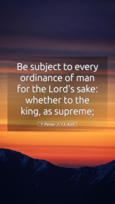 Picture 05 - 1 Peter 2:13 ASV Mobile Phone Wallpaper - Be subject to every ordinance of man for the - Mobile Bible Verse Wallpaper