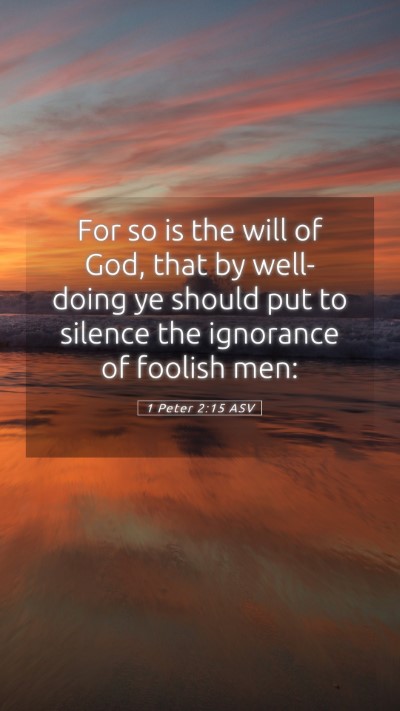 Picture 05 - 1 Peter 2:15 ASV Mobile Phone Wallpaper - For so is the will of God, that by well-doing ye - Mobile Bible Verse Wallpaper