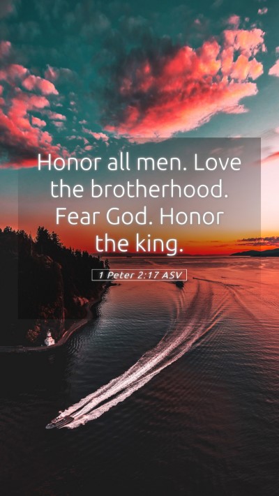 Picture 05 - 1 Peter 2:17 ASV Mobile Phone Wallpaper - Honor all men. Love the brotherhood. Fear God. - Mobile Bible Verse Wallpaper