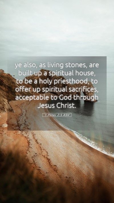 Picture 05 - 1 Peter 2:5 ASV Mobile Phone Wallpaper - ye also, as living stones, are built up a - Mobile Bible Verse Wallpaper