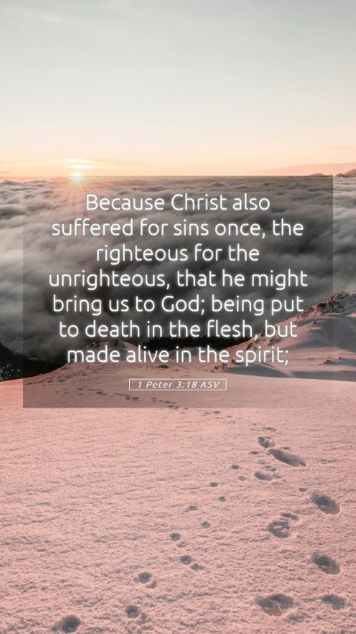 Picture 05 - 1 Peter 3:18 ASV Mobile Phone Wallpaper - Because Christ also suffered for sins once, the - Mobile Bible Verse Wallpaper
