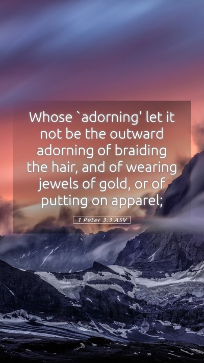 Picture 05 - 1 Peter 3:3 ASV Mobile Phone Wallpaper - Whose `adorning' let it not be the outward - Mobile Bible Verse Wallpaper