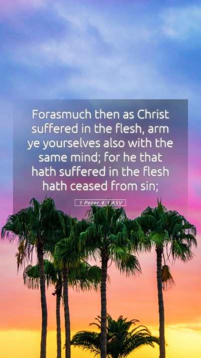 Picture 05 - 1 Peter 4:1 ASV Mobile Phone Wallpaper - Forasmuch then as Christ suffered in the flesh, - Mobile Bible Verse Wallpaper
