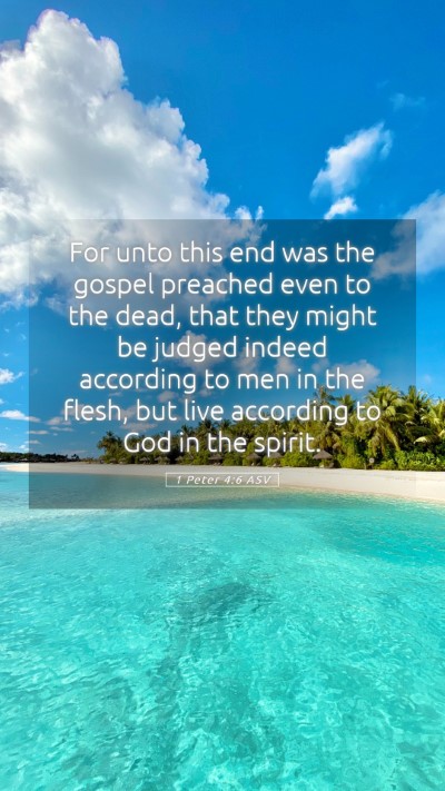 Picture 05 - 1 Peter 4:6 ASV Mobile Phone Wallpaper - For unto this end was the gospel preached even to - Mobile Bible Verse Wallpaper
