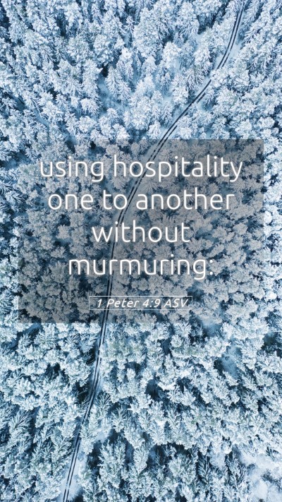 Picture 05 - 1 Peter 4:9 ASV Mobile Phone Wallpaper - using hospitality one to another without - Mobile Bible Verse Wallpaper