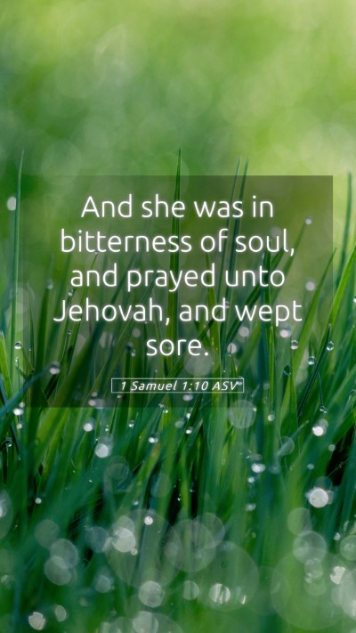 Picture 05 - 1 Samuel 1:10 ASV Mobile Phone Wallpaper - And she was in bitterness of soul, and prayed - Mobile Bible Verse Wallpaper