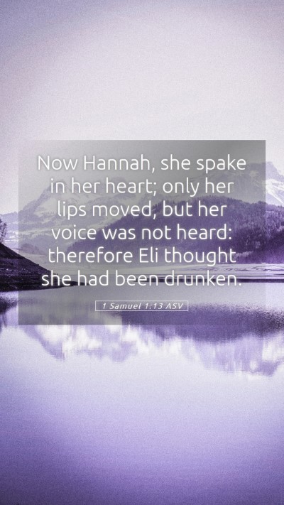 Picture 05 - 1 Samuel 1:13 ASV Mobile Phone Wallpaper - Now Hannah, she spake in her heart; only her lips - Mobile Bible Verse Wallpaper