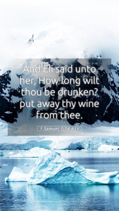 Picture 05 - 1 Samuel 1:14 ASV Mobile Phone Wallpaper - And Eli said unto her, How long wilt thou be - Mobile Bible Verse Wallpaper