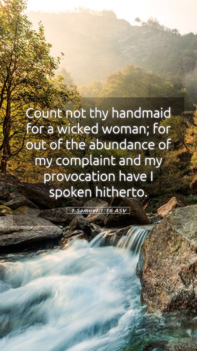 Picture 05 - 1 Samuel 1:16 ASV Mobile Phone Wallpaper - Count not thy handmaid for a wicked woman; for - Mobile Bible Verse Wallpaper