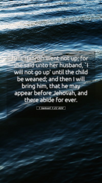 Picture 05 - 1 Samuel 1:22 ASV Mobile Phone Wallpaper - But Hannah went not up; for she said unto her - Mobile Bible Verse Wallpaper