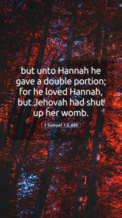 Picture 05 - 1 Samuel 1:5 ASV Mobile Phone Wallpaper - but unto Hannah he gave a double portion; for he - Mobile Bible Verse Wallpaper