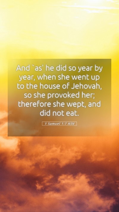 Picture 05 - 1 Samuel 1:7 ASV Mobile Phone Wallpaper - And `as' he did so year by year, when she went up - Mobile Bible Verse Wallpaper