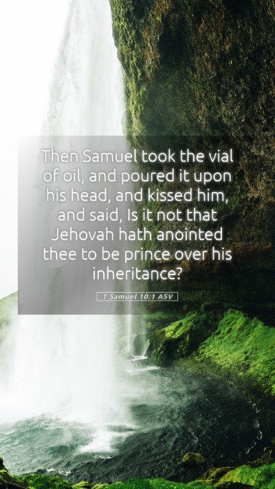Picture 05 - 1 Samuel 10:1 ASV Mobile Phone Wallpaper - Then Samuel took the vial of oil, and poured it - Mobile Bible Verse Wallpaper