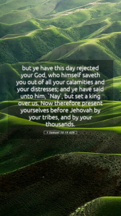 Picture 05 - 1 Samuel 10:19 ASV Mobile Phone Wallpaper - but ye have this day rejected your God, who - Mobile Bible Verse Wallpaper