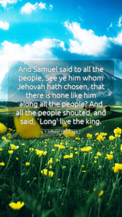 Picture 05 - 1 Samuel 10:24 ASV Mobile Phone Wallpaper - And Samuel said to all the people, See ye him - Mobile Bible Verse Wallpaper