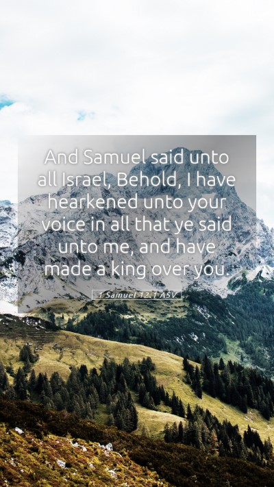 Picture 05 - 1 Samuel 12:1 ASV Mobile Phone Wallpaper - And Samuel said unto all Israel, Behold, I have - Mobile Bible Verse Wallpaper