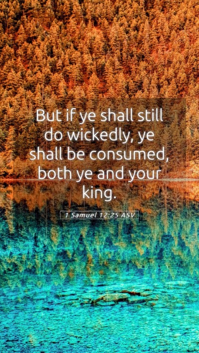 Picture 05 - 1 Samuel 12:25 ASV Mobile Phone Wallpaper - But if ye shall still do wickedly, ye shall be - Mobile Bible Verse Wallpaper